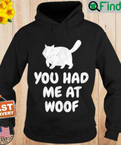 Pretty Cat Saying You Had Me At Woof Hoodie