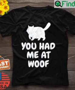 Pretty Cat Saying You Had Me At Woof T Shirt
