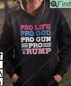 Pro Life Pro God Pro Gun Pro Trump Hoodie