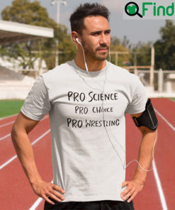 Pro Science Pro Choice Pro Wrestling T Shirt