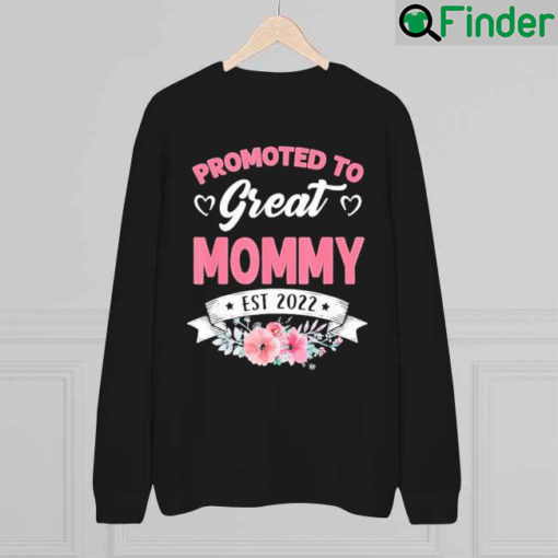 Promoted To Great Mommy Est 2022 New Baby Sweatshirt