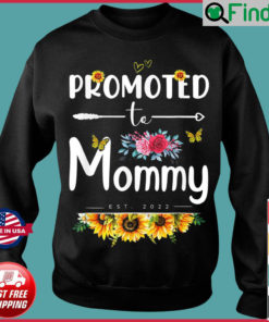 Promoted To Mommy Est 2022 Sunflower New Mothers Day Sweatshirt