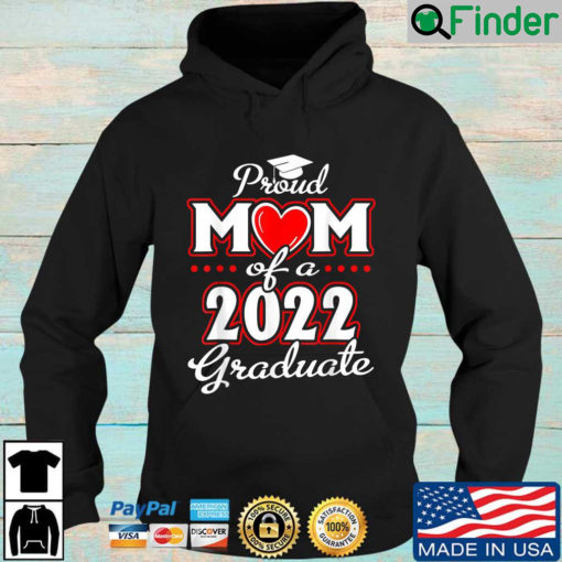 Proud Mom Of A Class Of 2022 Graduate Hoodie