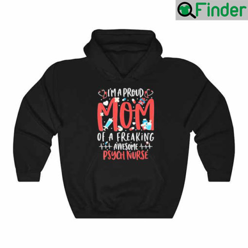 Proud Mom Of A Freaking Awesome Psych Nurse Mothers Day Hoodie