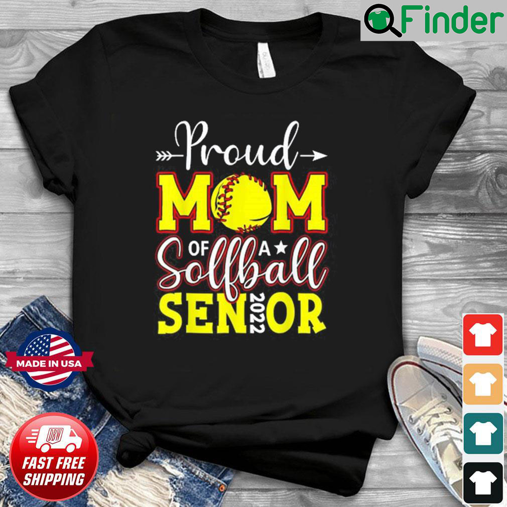Proud Mom Of A Softball Senior 2022 Happy Mothers Day 2022 Shirt Proud Mom Of A Softball Senior 2022 Happy Mothers Day 2022 Shirt