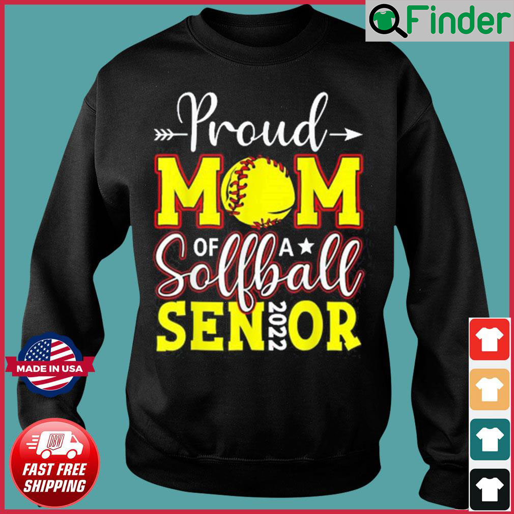 Proud Mom Of A Softball Senior 2022 Happy Mothers Day 2022 Sweatshirt Proud Mom Of A Softball Senior 2022 Happy Mothers Day 2022 Sweatshirt