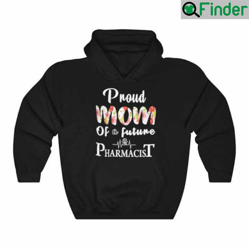 Proud Mom of a Future Pharmacist Mothers Day Hoodie