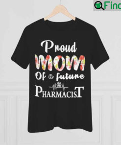 Proud Mom of a Future Pharmacist Mothers Day Shirt