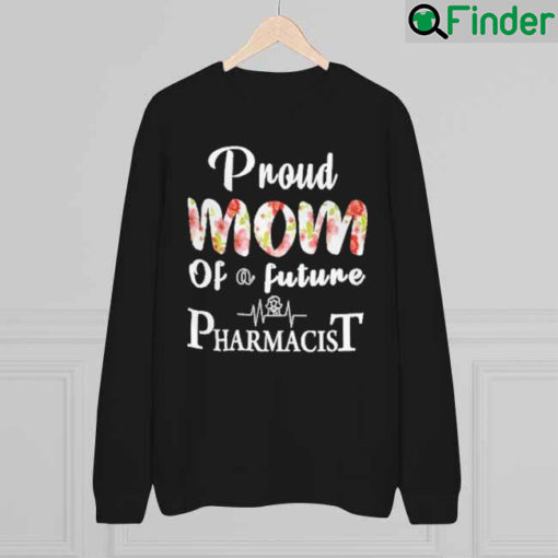 Proud Mom of a Future Pharmacist Mothers Day Sweatshirt