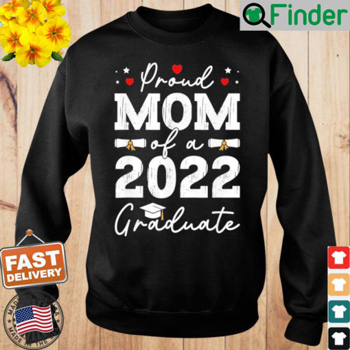 Proud mom of a 2022 graduate Class Of 2022 Graduation Sweatshirt