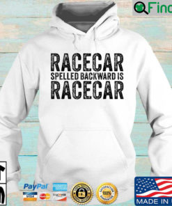 Racecar spelled backward is racecar Hoodie