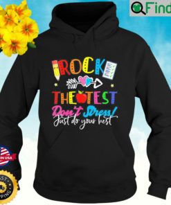 Rock The Test Dont Stress Just Do Your Best Teacher Testing Hoodie