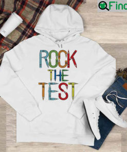 Rock The Test Teacher Test Day Testing Day Teacher Hoodie