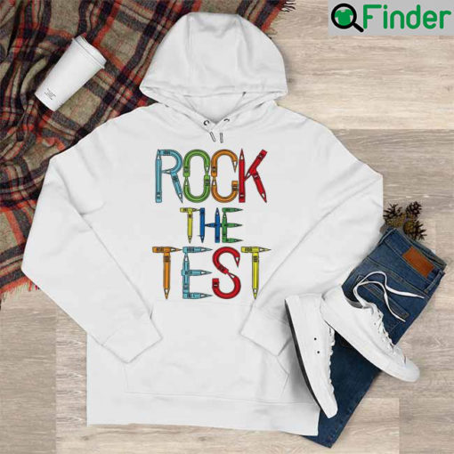 Rock The Test Teacher Test Day Testing Day Teacher Hoodie