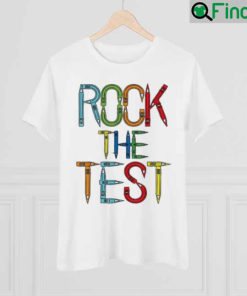 Rock The Test Teacher Test Day Testing Day Teacher Shirt