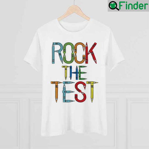 Rock The Test Teacher Test Day Testing Day Teacher Shirt