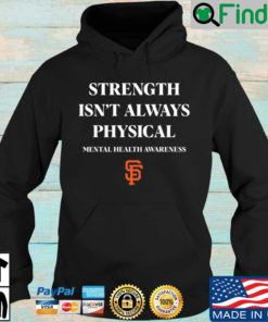 San Francisco Giants strength isnt always physical mental health awareness Hoodie