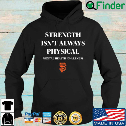 San Francisco Giants strength isnt always physical mental health awareness Hoodie