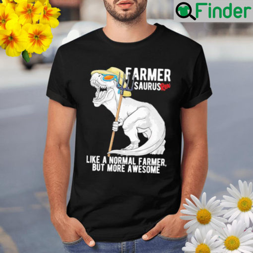 Saurus farmer rex like a normal female but more awesome Shirt