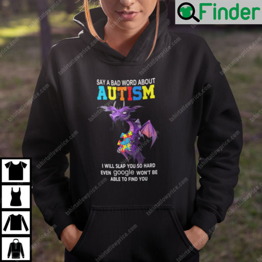 Say A Bad Word About Autism I Will Slap You So Hard Dragon Hoodie