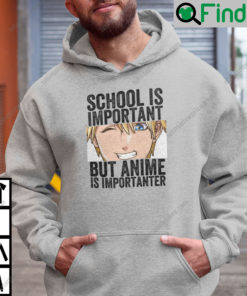 School Is Important But Anime Is Importanter Hoodie