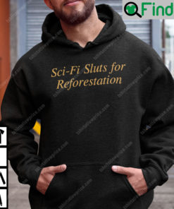 Sci Fi Sluts For Reforestation Hoodie