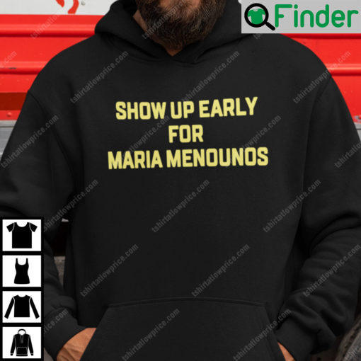 Show Up Early For Maria Menounos Hoodie