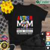 Some Peple Look Up To Their Heroes Im Raising Mine Autism Mom Shirt