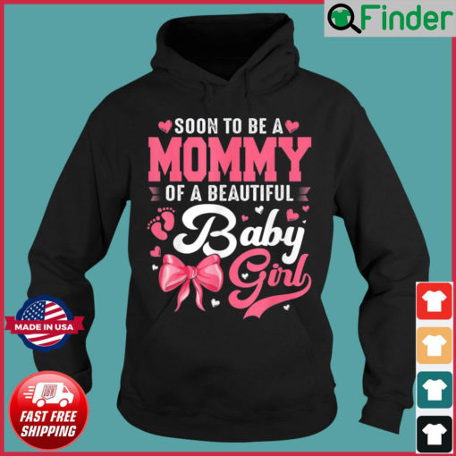 Soon To Be A Mommy Of A Beautiful Baby Girl Gender Reveal Hoodie