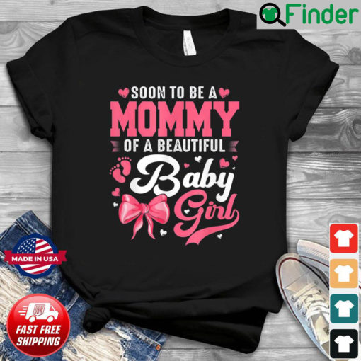 Soon To Be A Mommy Of A Beautiful Baby Girl Gender Reveal Shirt