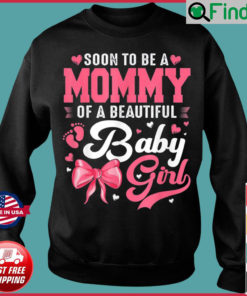 Soon To Be A Mommy Of A Beautiful Baby Girl Gender Reveal Sweatshirt