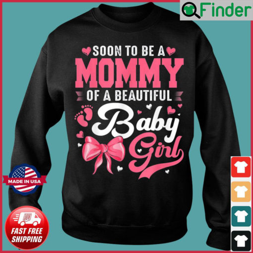 Soon To Be A Mommy Of A Beautiful Baby Girl Gender Reveal Sweatshirt