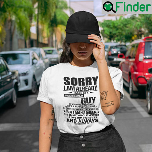 Sorry Im Already Taken By A Freaking Crazy Guy T Shirt