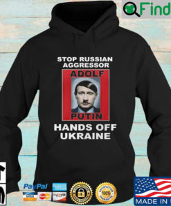 Stop Russian Aggressor Adolf Putin Hands off Ukraine Hoodie