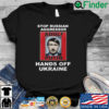 Stop Russian Aggressor Adolf Putin Hands off Ukraine shirt