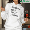 Strong Has Many Forms Hoodie