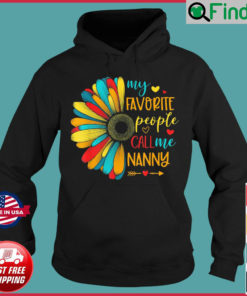 Sunflower My Favorite People Call Me Nanny 2022 Mothers Day Hoodie