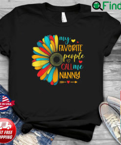 Sunflower My Favorite People Call Me Nanny 2022 Mothers Day Shirt