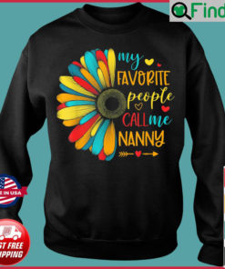 Sunflower My Favorite People Call Me Nanny 2022 Mothers Day Sweatshirt