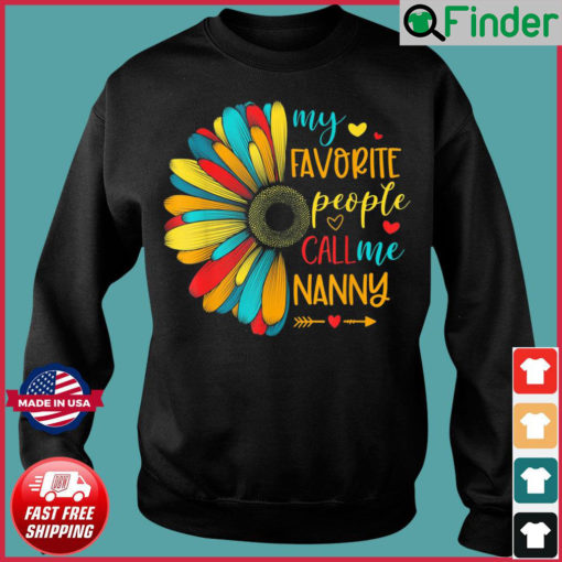 Sunflower My Favorite People Call Me Nanny 2022 Mothers Day Sweatshirt