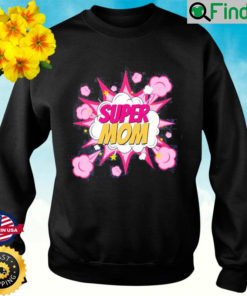 Super Mom Thanks Mom Awesome Since 2022 Sweatshirt
