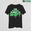 The Energy Is About To Shift Shirt