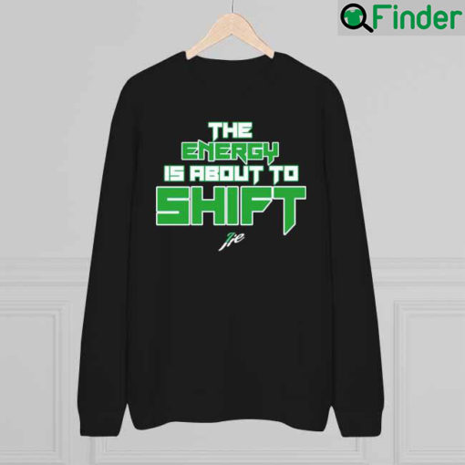 The Energy Is About To Shift Sweatshirt