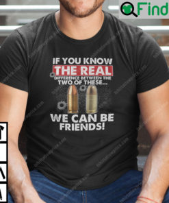 The Real Difference Between The Two Of These We Can Be Friends Shirt