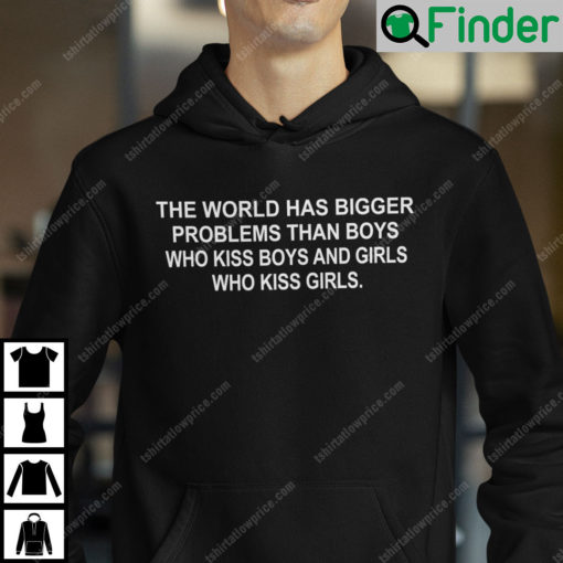 The World Has Bigger Problems Then Boys Who Kiss Boys Hoodie