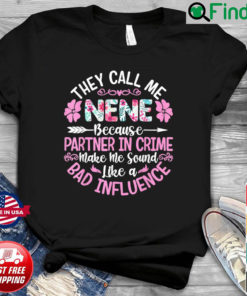 They Call Me Nene Because Partner In Crime Mothers Day Shirt