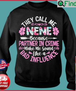They Call Me Nene Because Partner In Crime Mothers Day Sweatshirt