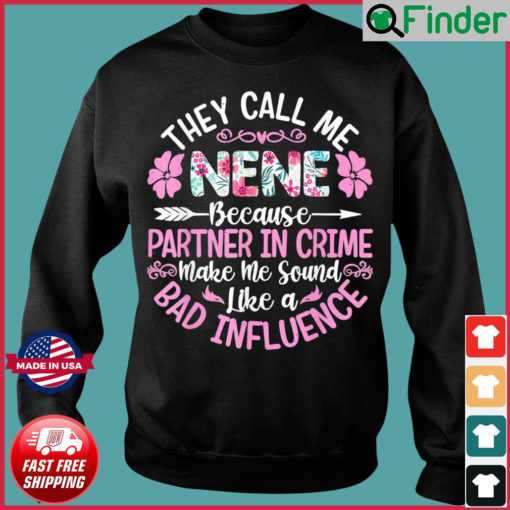 They Call Me Nene Because Partner In Crime Mothers Day Sweatshirt