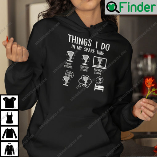 Things I Do In My Spare Time Chase Storms Look For Storms Hoodie