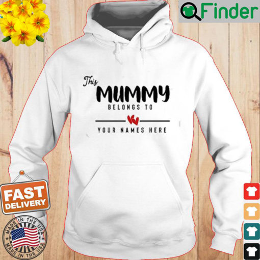 This Mummy Belongs To Your Names Here Mothers Day Hoodie